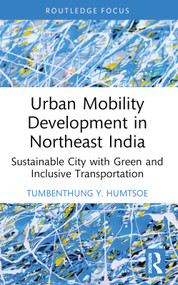 Urban Mobility Development in Northeast India (Sustainable City with Green and Inclusive Transportation) - 9781032711775 by Tumbenthung Y. Humtsoe, 9781032711775