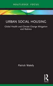 Urban Social Housing (Global Health and Climate Change Mitigation and Redress) - 9781032721262 by Patrick Wakely, 9781032721262