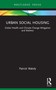 Urban Social Housing (Global Health and Climate Change Mitigation and Redress) - 9781032721262 by Patrick Wakely, 9781032721262