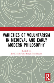 Varieties of Voluntarism in Medieval and Early Modern Philosophy by Sonja Schierbaum, Jörn Müller, 9781032291086