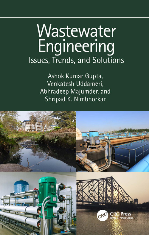 Wastewater Engineering (Issues, Trends, and Solutions) by Ashok Kumar Gupta, Venkatesh Uddameri, Abhradeep Majumder, Shripad K. Nimbhorkar, 9781032428208