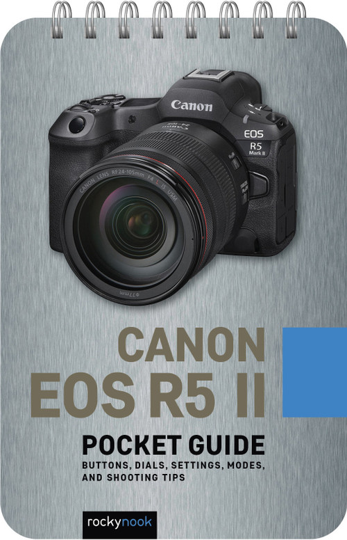 Canon EOS R5 II: Pocket Guide (Buttons, Dials, Settings, Modes, and Shooting Tips) by Rocky Nook, 9798888144350