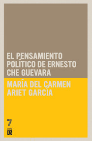 El pensamiento político de Ernesto Che Guevara (Spanish Edition) by María del Carmen Ariet García, 9781921235566