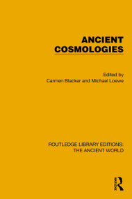 Ancient Cosmologies by Carmen Blacker, Michael Loewe, 9781032774725