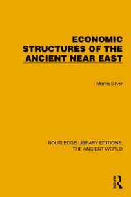 Economic Structures of the Ancient Near East by Morris Silver, 9781032775104