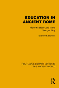 Education in Ancient Rome (From the Elder Cato to the Younger Pliny) - 9781032775173 by Stanley F. Bonner, 9781032775173