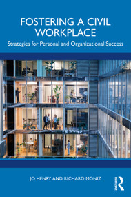 Fostering a Civil Workplace (Strategies for Personal and Organizational Success) by Jo Henry, Richard Moniz, 9781032962368