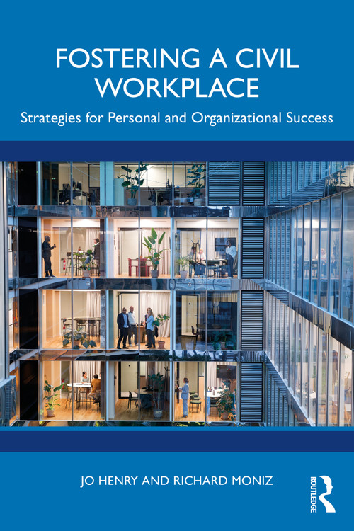Fostering a Civil Workplace (Strategies for Personal and Organizational Success) by Jo Henry, Richard Moniz, 9781032962368