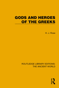 Gods and Heroes of the Greeks by H.J. Rose, 9781032750088