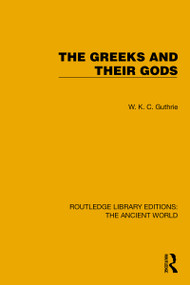 The Greeks and their Gods by W.K.C. Guthrie, 9781032773780