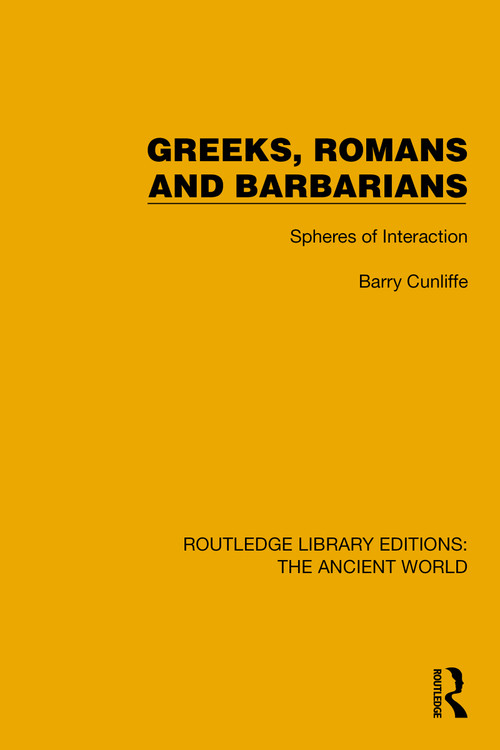 Greeks, Romans and Barbarians (Spheres of Interaction) by Barry Cunliffe, 9781032773858