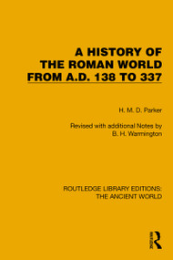 A History of the Roman World from A.D. 138 to 337 by H.M.D. Parker, 9781032767987