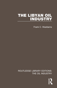 The Libyan Oil Industry by Frank C. Waddams, 9781032575865