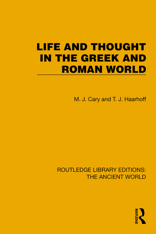 Life and Thought in the Greek and Roman World by M. Cary, T.J. Haarhof, 9781032763675