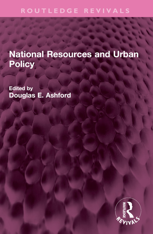 National Resources and Urban Policy by Douglas E. Ashford, 9781032516417