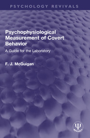 Psychophysiological Measurement of Covert Behavior (A Guide for the Laboratory) by F. J. McGuigan, 9781032596549
