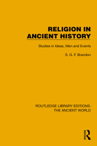 Religion in Ancient History (Studies in Ideas, Men and Events) by S.G.F. Brandon, 9781032774688