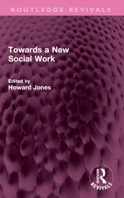 Towards a New Social Work by Howard Jones, 9781032567655