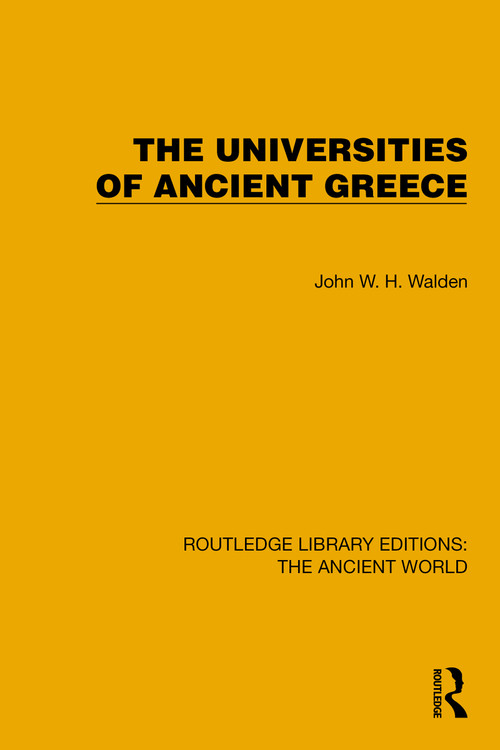 The Universities of Ancient Greece by John W.H. Walden, 9781032760391