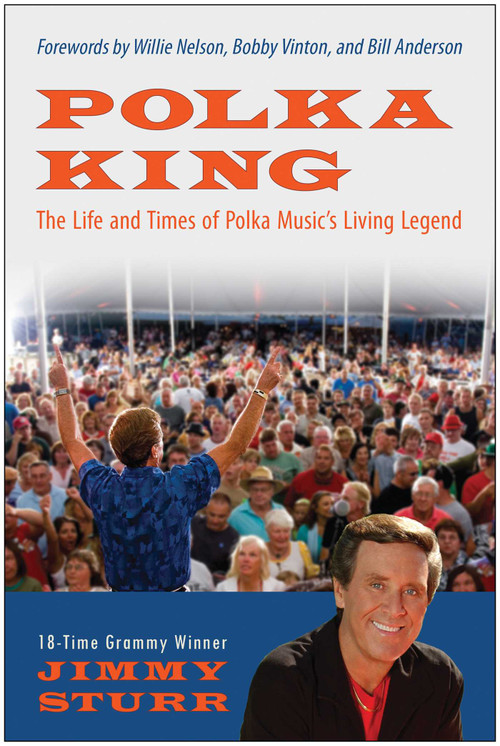 Polka King (The Life and Times of Polka Music's Living Legend) by Jimmy Sturr, 9781637740279