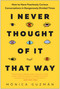 I Never Thought of It That Way (How to Have Fearlessly Curious Conversations in Dangerously Divided Times) by Mónica Guzmán, 9781637740323