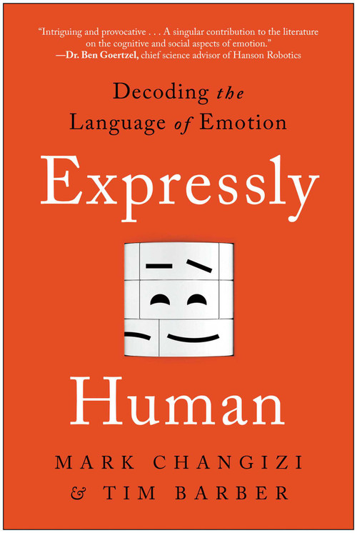Expressly Human (Decoding the Language of Emotion) by Mark Changizi, Tim Barber, 9781637740484