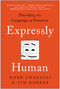 Expressly Human (Decoding the Language of Emotion) by Mark Changizi, Tim Barber, 9781637740484