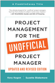 Project Management for the Unofficial Project Manager (Updated and Revised Edition) by Kory Kogon, Suzette Blakemore, 9781637740507