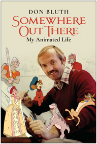 Somewhere Out There (My Animated Life) by Don Bluth, 9781637740538