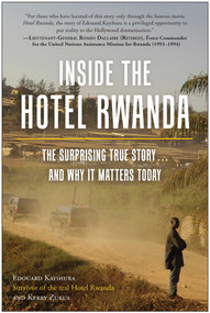 Inside the Hotel Rwanda (The Surprising True Story ... and Why It Matters Today) by Edouard Kayihura, Kerry Zukus, 9781637741160