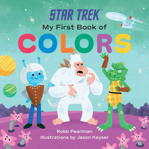 Star Trek: My First Book of Colors by Robb Pearlman, Jason Kayser, 9781637741641