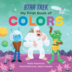 Star Trek: My First Book of Colors by Robb Pearlman, Jason Kayser, 9781637741641