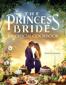 The Princess Bride: Official Cookbook by Jenn Fujikawa, 9781637741689