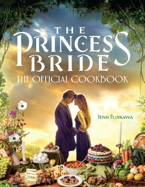 The Princess Bride: Official Cookbook by Jenn Fujikawa, 9781637741689