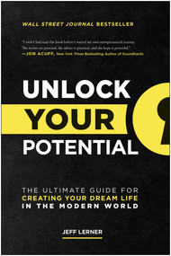 Unlock Your Potential (The Ultimate Guide for Creating Your Dream Life in the Modern World) by Jeff Lerner, 9781637741740