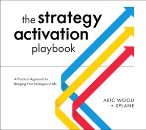 The Strategy Activation Playbook (A Practical Approach to Bringing Your Strategies to Life) by Aric Wood, 9781637741825