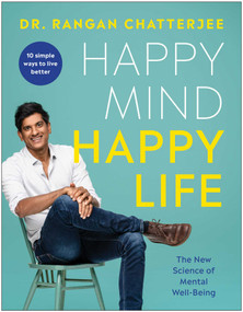 Happy Mind, Happy Life (The New Science of Mental Well-Being) by Rangan Chatterjee, 9781637742112