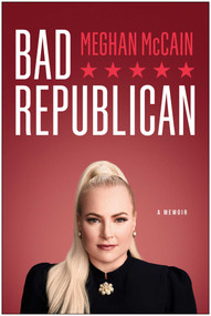 Bad Republican (A Memoir) by Meghan McCain, 9781637742136