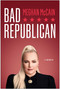 Bad Republican (A Memoir) by Meghan McCain, 9781637742136