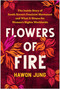 Flowers of Fire (The Inside Story of South Korea's Feminist Movement and What It Means for Women' s Rights Worldwide) by Hawon Jung, 9781637742419
