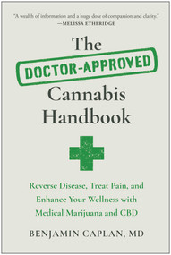 The Doctor-Approved Cannabis Handbook (Reverse Disease, Treat Pain, and Enhance Your Wellness with Medical Marijuana and CBD) by Benjamin Caplan, 9781637742679