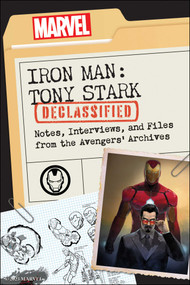 Iron Man: Tony Stark Declassified (Notes, Interviews, and Files from the Avengers' Archives) by Dayton Ward, Kevin Dilmore, Marvel Comics, 9781637743058