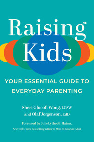 Raising Kids (Your Essential Guide to Everyday Parenting) by Sheri Glucoft Wong, Olaf Jorgenson, Julie Lythcott-Haims, 9781637743232