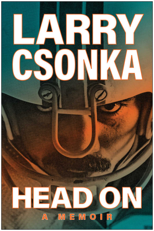 Head On (A Memoir) by Larry Csonka, 9781637743256