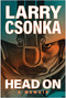 Head On (A Memoir) by Larry Csonka, 9781637743256