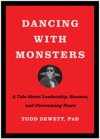 Dancing with Monsters (A Tale About Leadership, Success, and Overcoming Fears) by Todd Dewett, 9781637743270
