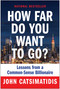 How Far Do You Want to Go? (Lessons from a Common-Sense Billionaire) by John Catsimatidis, 9781637743430