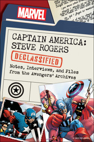 Captain America: Steve Rogers Declassified (Notes, Interviews, and Files from the Avengers' Archives) by Dayton Ward, Kevin Dilmore, Marvel Comics, 9781637743461