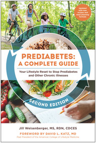 Prediabetes: A Complete Guide, Second Edition (Your Lifestyle Reset to Stop Prediabetes and Other Chronic Illnesses) by Jill Weisenberger, David Katz, 9781637743607