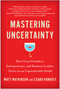 Mastering Uncertainty (How Great Founders, Entrepreneurs, and Business Leaders Thrive in an Unpredictable World) by Matt Watkinson, Csaba Konkoly, 9781637743621